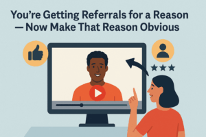 A 2D vector-style illustration showing a woman pointing at a computer screen displaying a paused video testimonial of a smiling man. Surrounding icons include a thumbs-up, user profile with star ratings, and bold text that reads: “You're Getting Referrals for a Reason — Now Make That Reason Obvious.